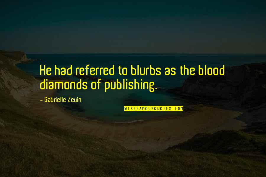 Ramses Shaffy Quotes By Gabrielle Zevin: He had referred to blurbs as the blood Ramses Shaffy Quotes By Gabrielle Zevin: He had referred to blurbs as the blood