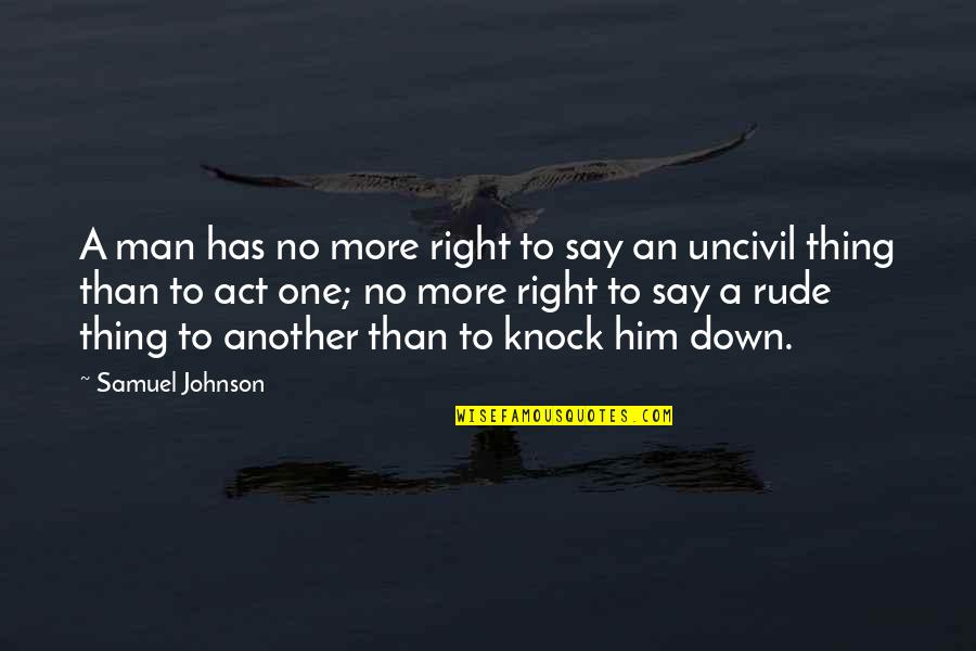 Ramsey Nasr Quotes By Samuel Johnson: A man has no more right to say