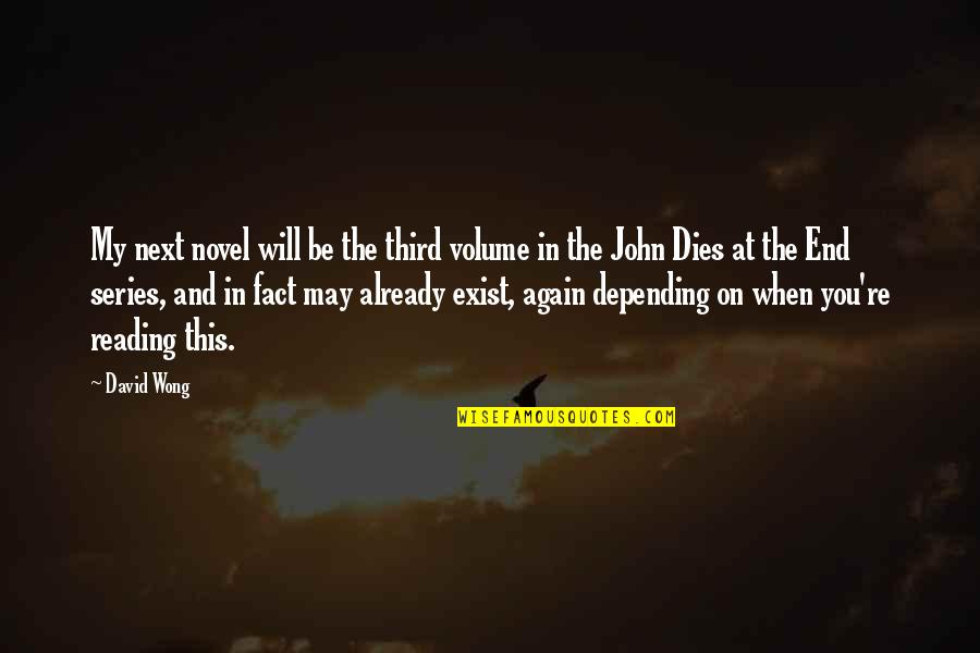 Ramshackle Games Quotes By David Wong: My next novel will be the third volume Ramshackle Games Quotes By David Wong: My next novel will be the third volume
