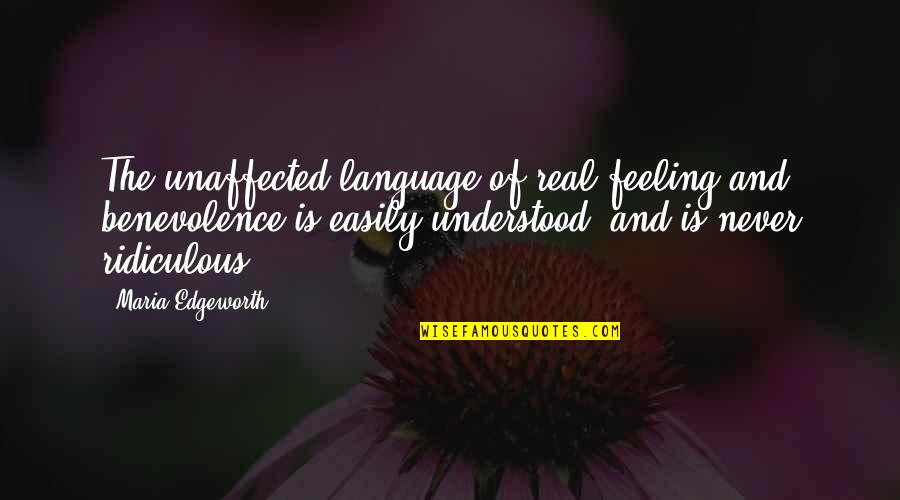 Ramshackled Defined Quotes By Maria Edgeworth: The unaffected language of real feeling and benevolence