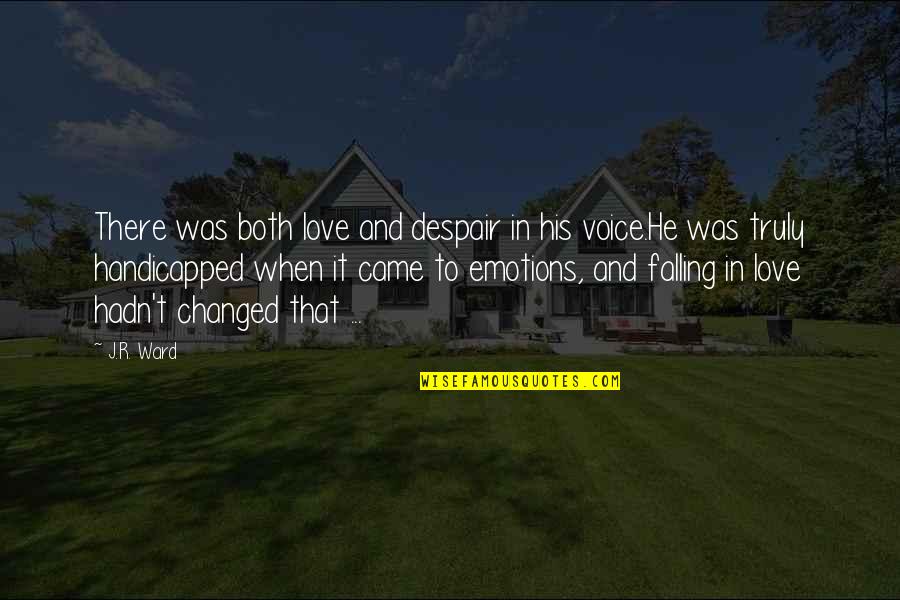 Ramshackling Quotes By J.R. Ward: There was both love and despair in his Ramshackling Quotes By J.R. Ward: There was both love and despair in his