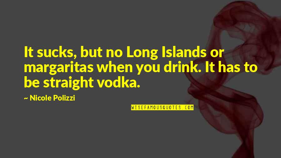 Ramsons Quotes By Nicole Polizzi: It sucks, but no Long Islands or margaritas Ramsons Quotes By Nicole Polizzi: It sucks, but no Long Islands or margaritas