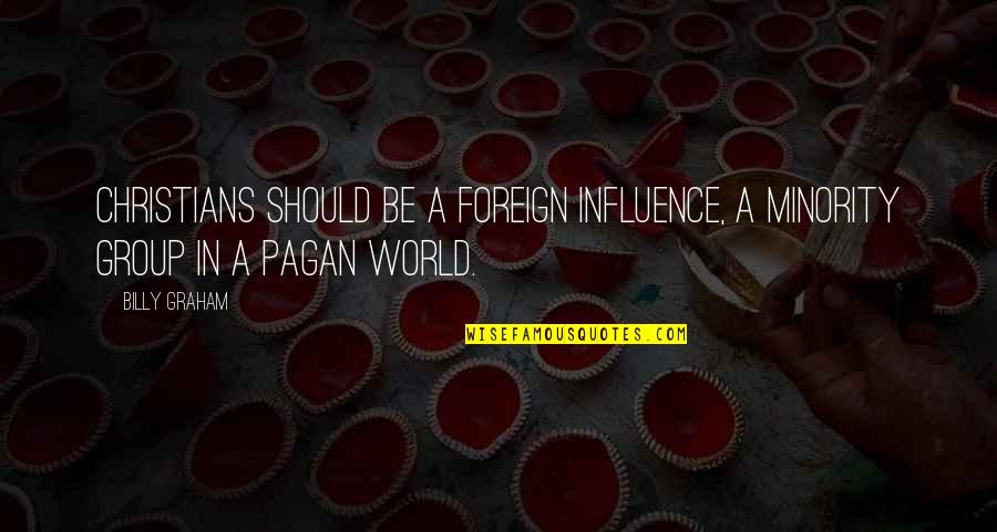 Ramzan In Urdu Quotes By Billy Graham: Christians should be a foreign influence, a minority