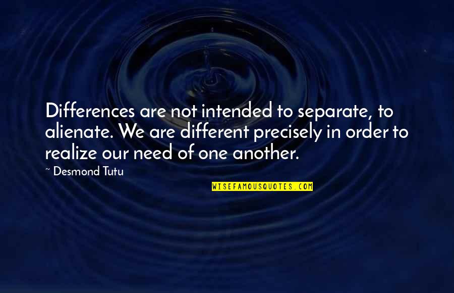 Ramzi Theory Quotes By Desmond Tutu: Differences are not intended to separate, to alienate.