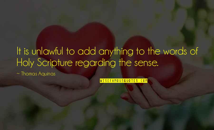 Ramziya Shakirova Quotes By Thomas Aquinas: It is unlawful to add anything to the