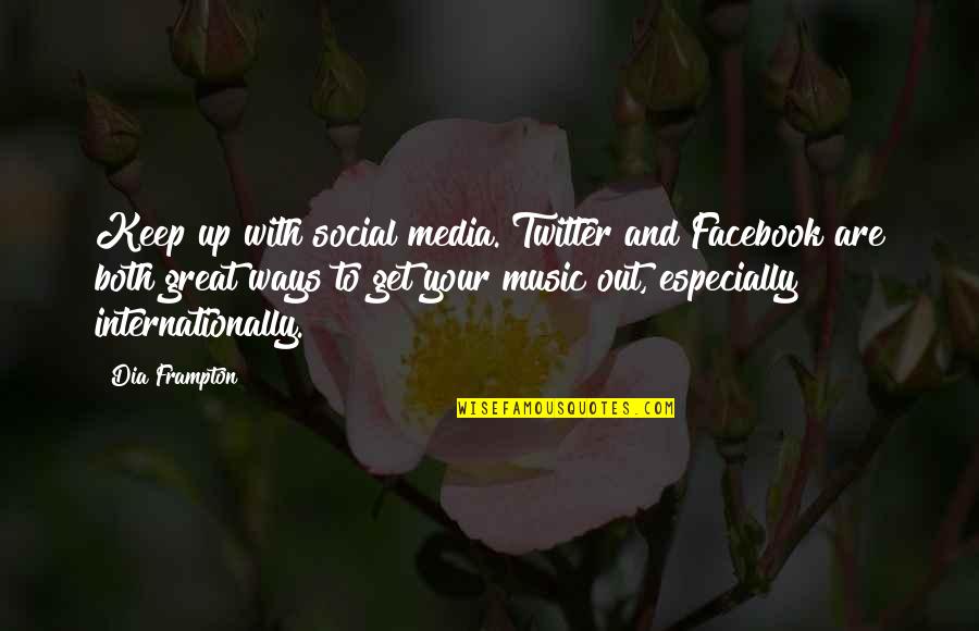 Ranadeep Bose Quotes By Dia Frampton: Keep up with social media. Twitter and Facebook
