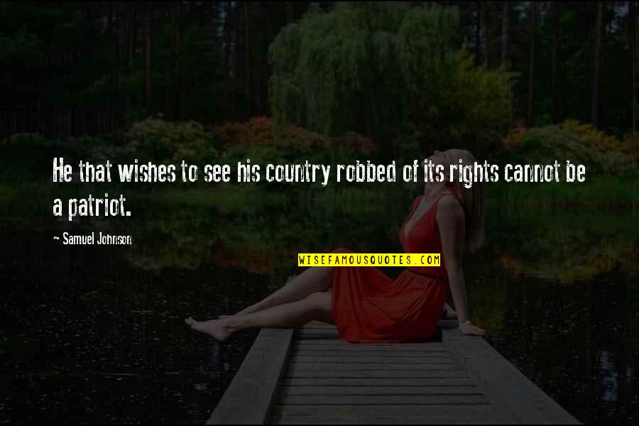 Ranadip Pal Quotes By Samuel Johnson: He that wishes to see his country robbed