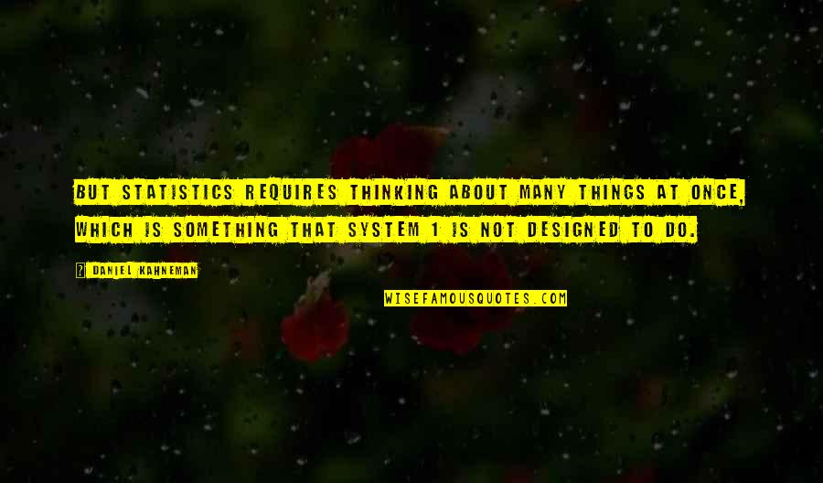 Ranallo Valores Quotes By Daniel Kahneman: but statistics requires thinking about many things at Ranallo Valores Quotes By Daniel Kahneman: but statistics requires thinking about many things at