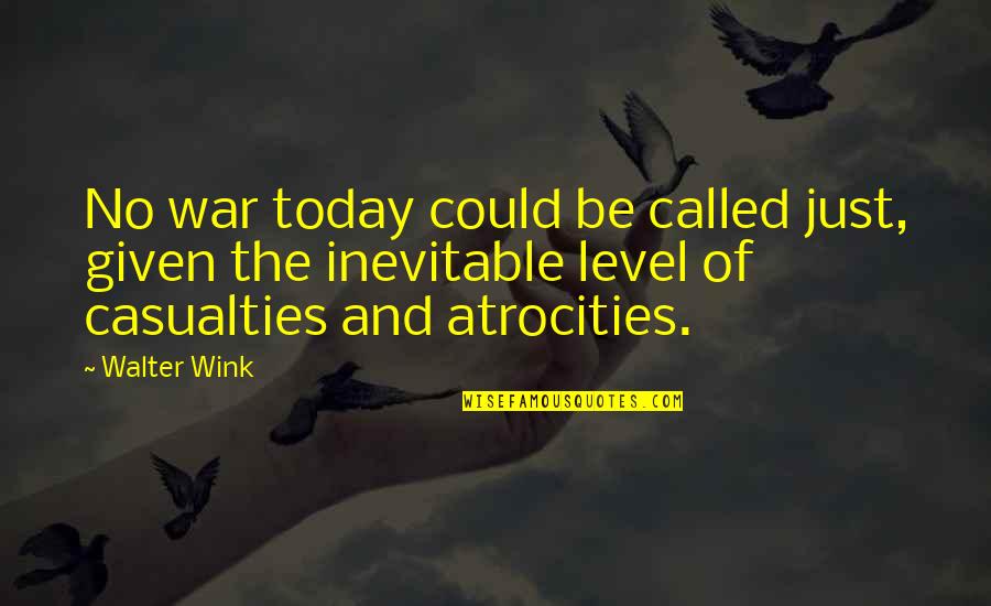 Ranallo Valores Quotes By Walter Wink: No war today could be called just, given Ranallo Valores Quotes By Walter Wink: No war today could be called just, given