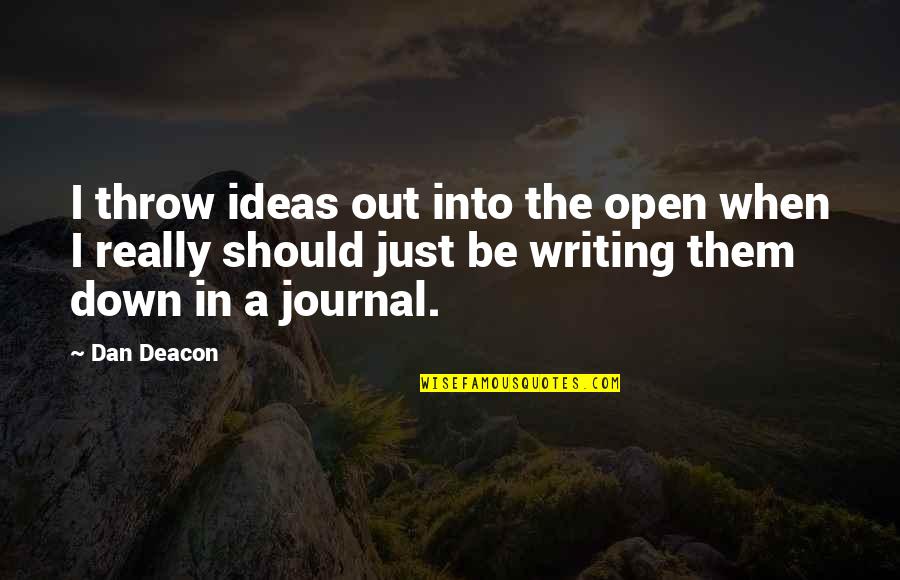 Ranardo Pearsall Quotes By Dan Deacon: I throw ideas out into the open when Ranardo Pearsall Quotes By Dan Deacon: I throw ideas out into the open when