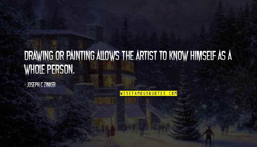 Ranardoe Quotes By Joseph C Zinker: Drawing or painting allows the artist to know Ranardoe Quotes By Joseph C Zinker: Drawing or painting allows the artist to know