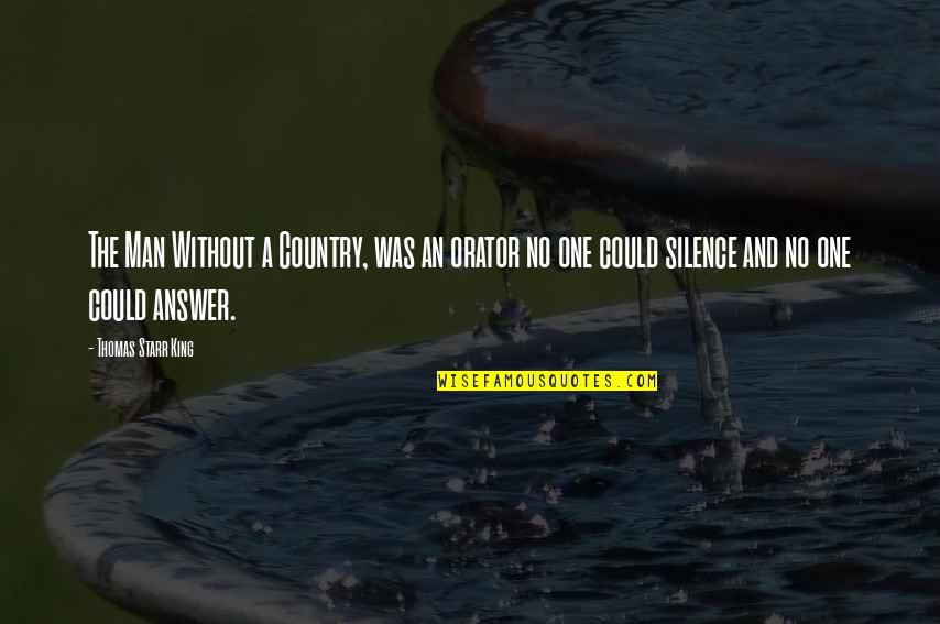 Ranasinghe Chaturani Quotes By Thomas Starr King: The Man Without a Country, was an orator