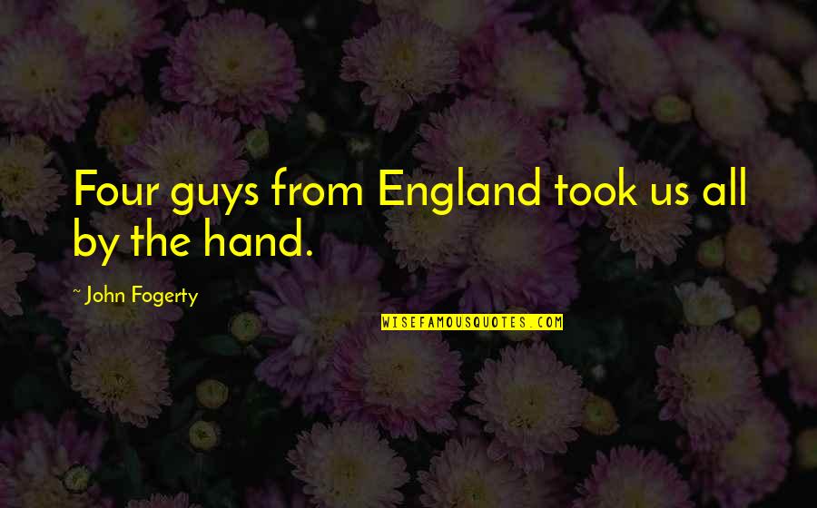 Ranathunga Karunananda Quotes By John Fogerty: Four guys from England took us all by Ranathunga Karunananda Quotes By John Fogerty: Four guys from England took us all by