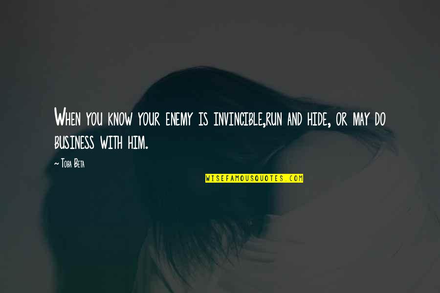 Ranathunga Karunananda Quotes By Toba Beta: When you know your enemy is invincible,run and