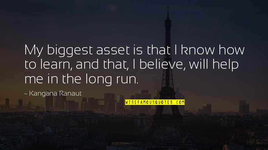 Ranaut Quotes By Kangana Ranaut: My biggest asset is that I know how