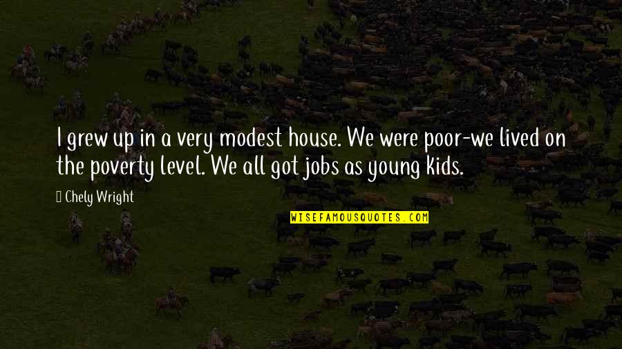 Ranaweera Arachchilage Quotes By Chely Wright: I grew up in a very modest house. Ranaweera Arachchilage Quotes By Chely Wright: I grew up in a very modest house.