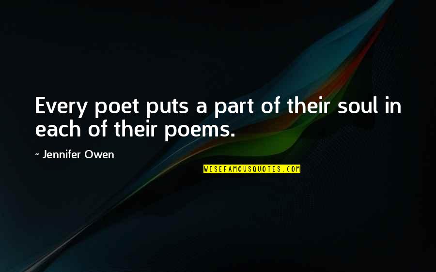 Ranay Storage Quotes By Jennifer Owen: Every poet puts a part of their soul