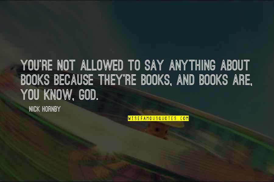 Ranbir Kapoor Yeh Jawaani Hai Deewani Quotes By Nick Hornby: You're not allowed to say anything about books Ranbir Kapoor Yeh Jawaani Hai Deewani Quotes By Nick Hornby: You're not allowed to say anything about books