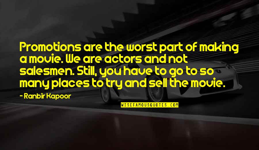 Ranbir Quotes By Ranbir Kapoor: Promotions are the worst part of making a