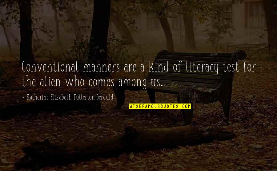 Ranboo Famous Quotes By Katharine Elizabeth Fullerton Gerould: Conventional manners are a kind of literacy test Ranboo Famous Quotes By Katharine Elizabeth Fullerton Gerould: Conventional manners are a kind of literacy test