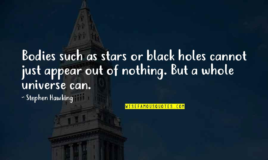 Ranboo Famous Quotes By Stephen Hawking: Bodies such as stars or black holes cannot Ranboo Famous Quotes By Stephen Hawking: Bodies such as stars or black holes cannot