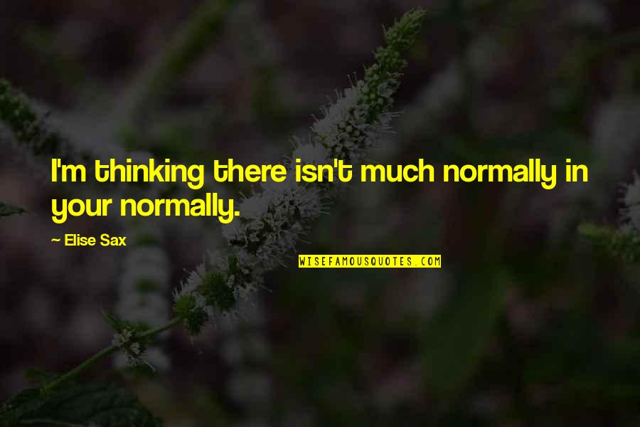Rancatore Ice Quotes By Elise Sax: I'm thinking there isn't much normally in your