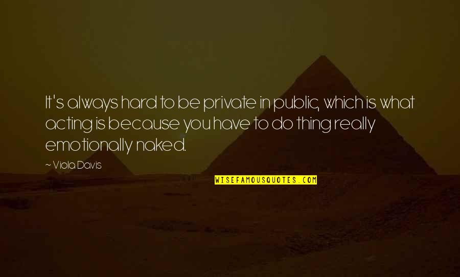 Rancellis Quotes By Viola Davis: It's always hard to be private in public, Rancellis Quotes By Viola Davis: It's always hard to be private in public,