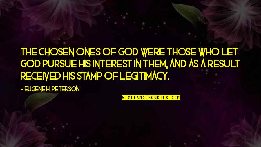 Ranch Work Quotes By Eugene H. Peterson: The chosen ones of God were those who