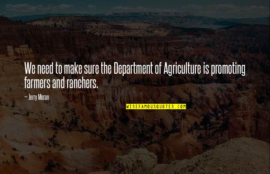 Ranchers Quotes By Jerry Moran: We need to make sure the Department of