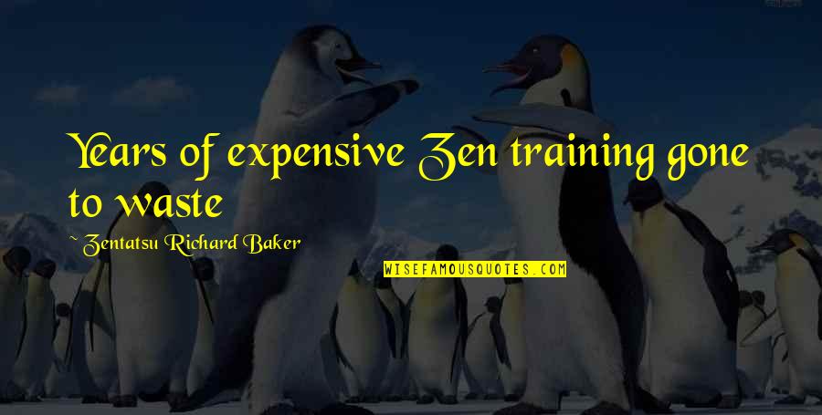 Ranchie Music Quotes By Zentatsu Richard Baker: Years of expensive Zen training gone to waste Ranchie Music Quotes By Zentatsu Richard Baker: Years of expensive Zen training gone to waste