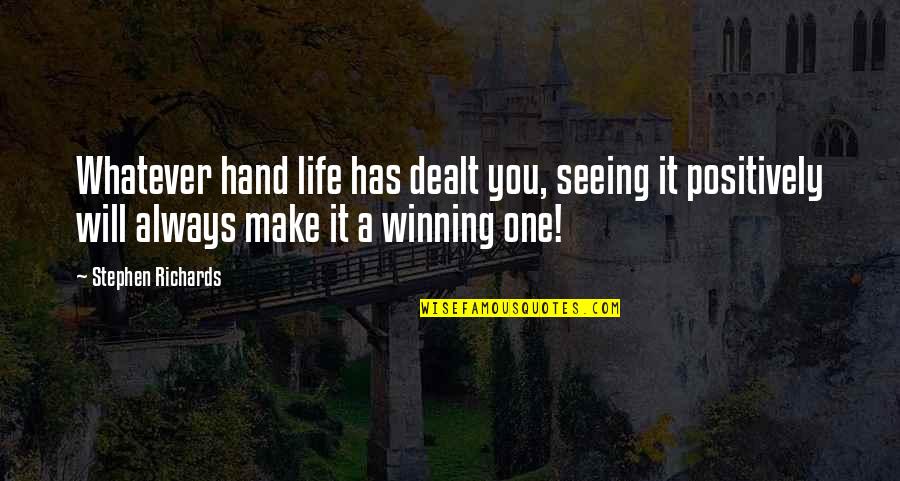 Ranching Quotes And Quotes By Stephen Richards: Whatever hand life has dealt you, seeing it Ranching Quotes And Quotes By Stephen Richards: Whatever hand life has dealt you, seeing it