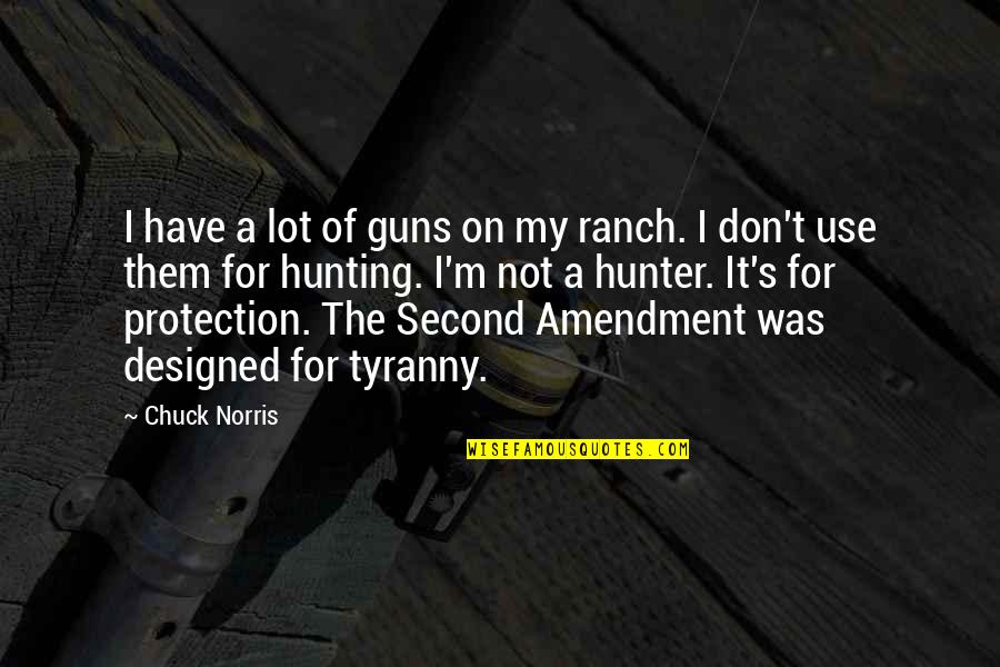 Ranch's Quotes By Chuck Norris: I have a lot of guns on my