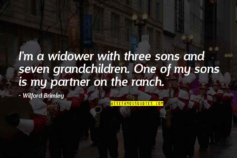 Ranch's Quotes By Wilford Brimley: I'm a widower with three sons and seven Ranch's Quotes By Wilford Brimley: I'm a widower with three sons and seven