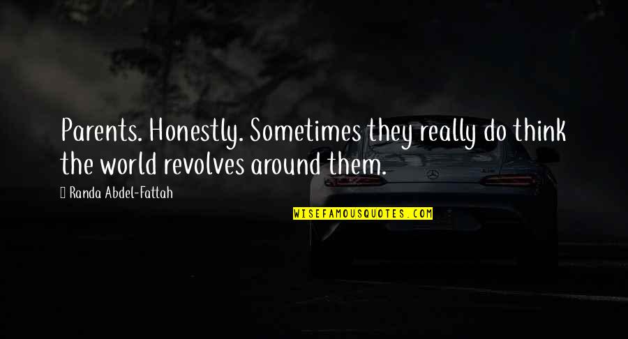 Randa Abdel-fattah Quotes By Randa Abdel-Fattah: Parents. Honestly. Sometimes they really do think the Randa Abdel-fattah Quotes By Randa Abdel-Fattah: Parents. Honestly. Sometimes they really do think the