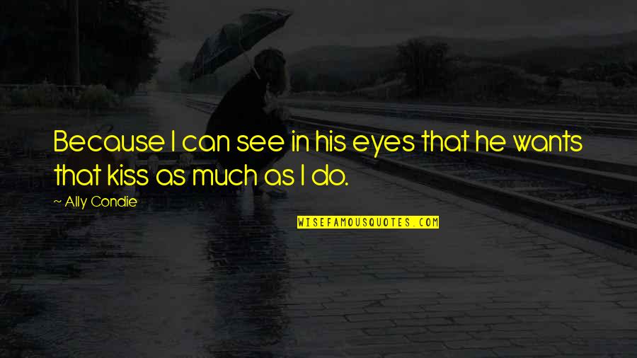 Randall And Hopkirk Quotes By Ally Condie: Because I can see in his eyes that