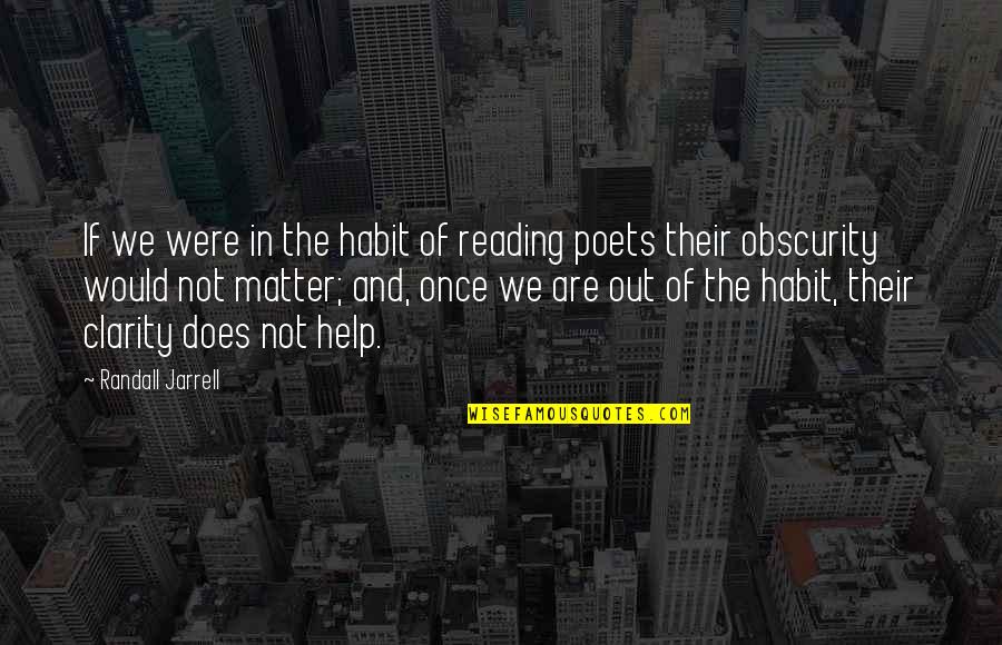 Randall Jarrell Quotes By Randall Jarrell: If we were in the habit of reading
