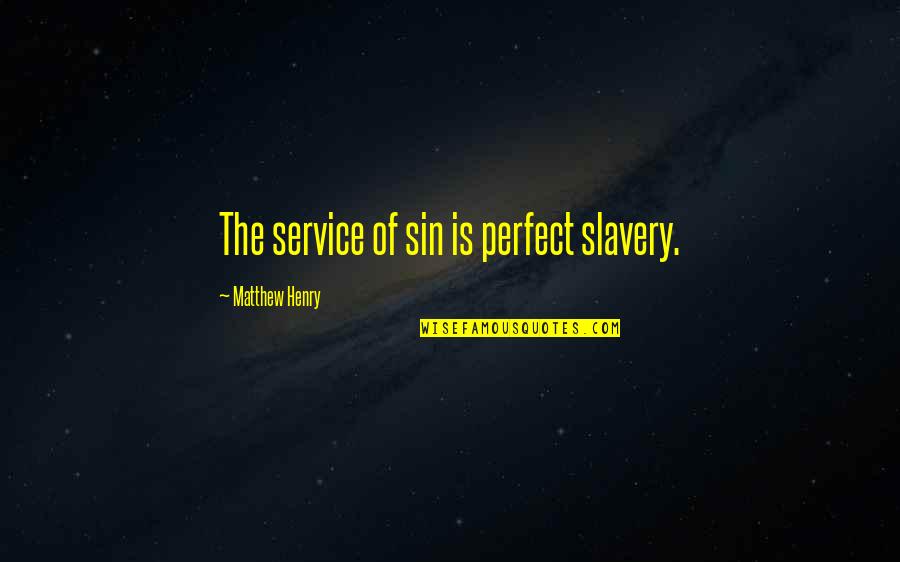 Randall Tex Cobb Quotes By Matthew Henry: The service of sin is perfect slavery.