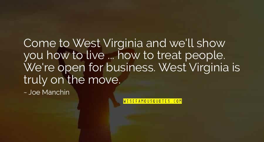 Randast Quotes By Joe Manchin: Come to West Virginia and we'll show you