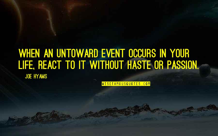 Rander Quotes By Joe Hyams: When an untoward event occurs in your life,