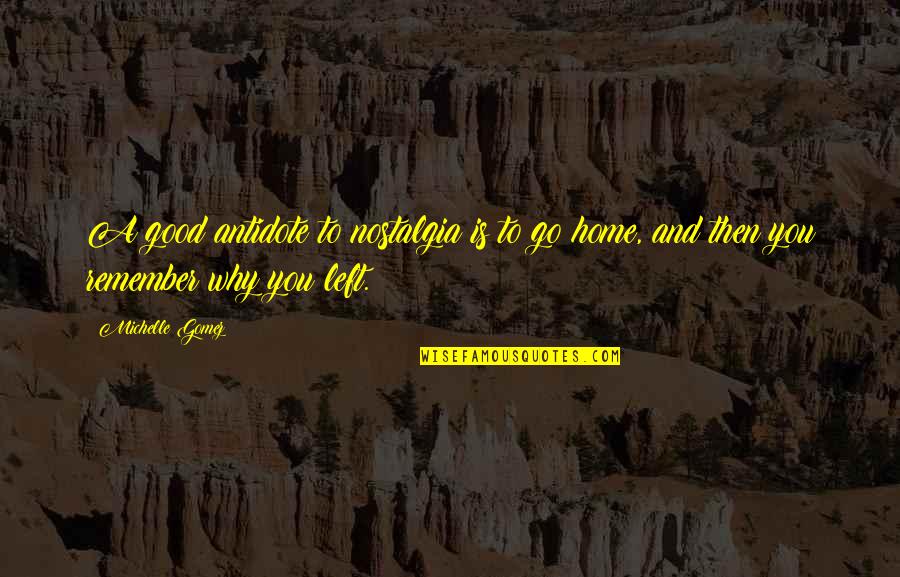 Randers Regnskov Quotes By Michelle Gomez: A good antidote to nostalgia is to go