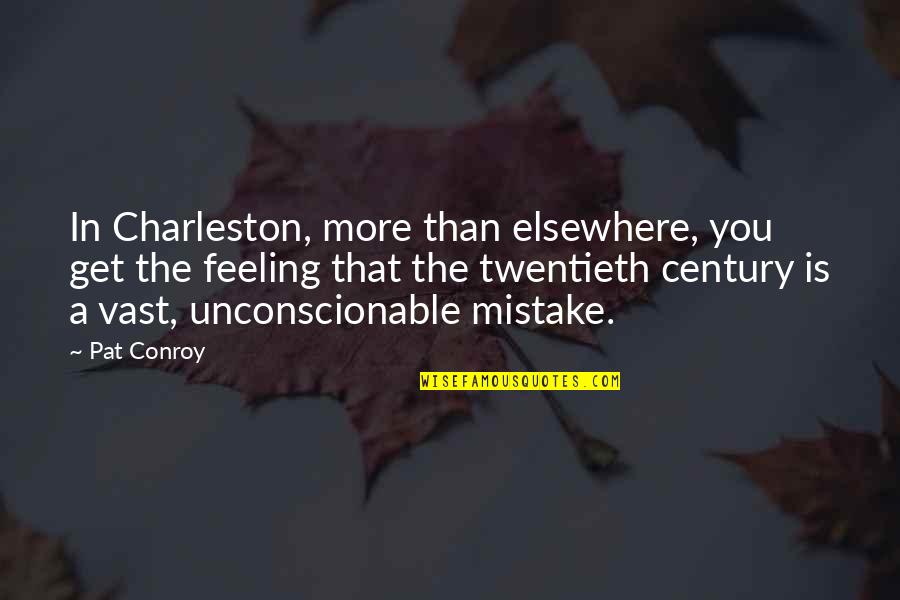 Randers Regnskov Quotes By Pat Conroy: In Charleston, more than elsewhere, you get the Randers Regnskov Quotes By Pat Conroy: In Charleston, more than elsewhere, you get the