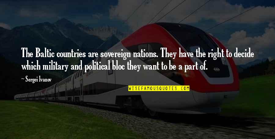 Randhawa Delray Quotes By Sergei Ivanov: The Baltic countries are sovereign nations. They have Randhawa Delray Quotes By Sergei Ivanov: The Baltic countries are sovereign nations. They have