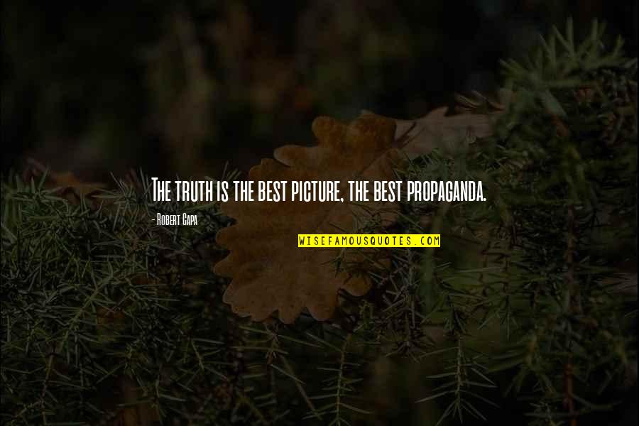 Randhawa Md Quotes By Robert Capa: The truth is the best picture, the best