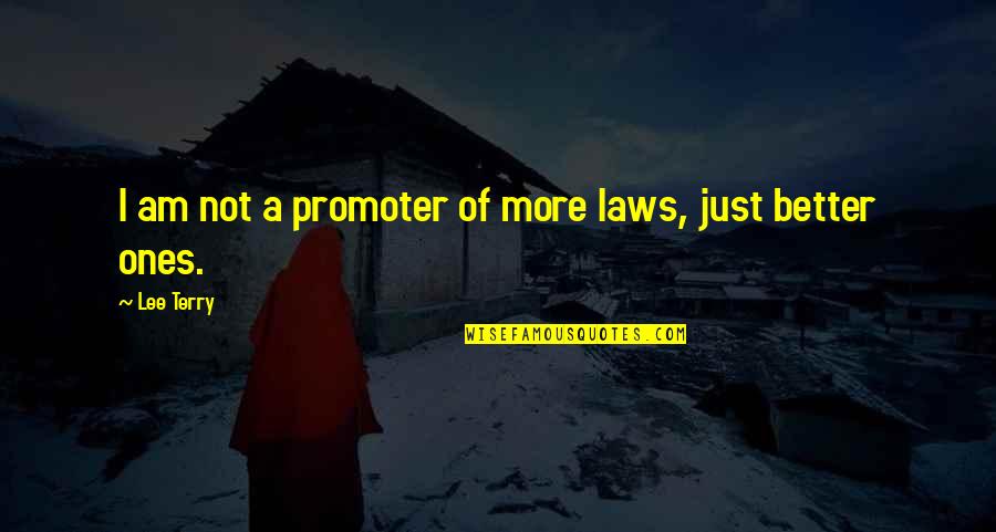 Randi Girl Quotes By Lee Terry: I am not a promoter of more laws,
