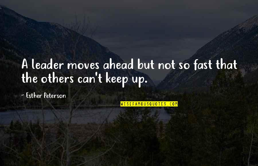 Randi Rhodes Quotes By Esther Peterson: A leader moves ahead but not so fast Randi Rhodes Quotes By Esther Peterson: A leader moves ahead but not so fast