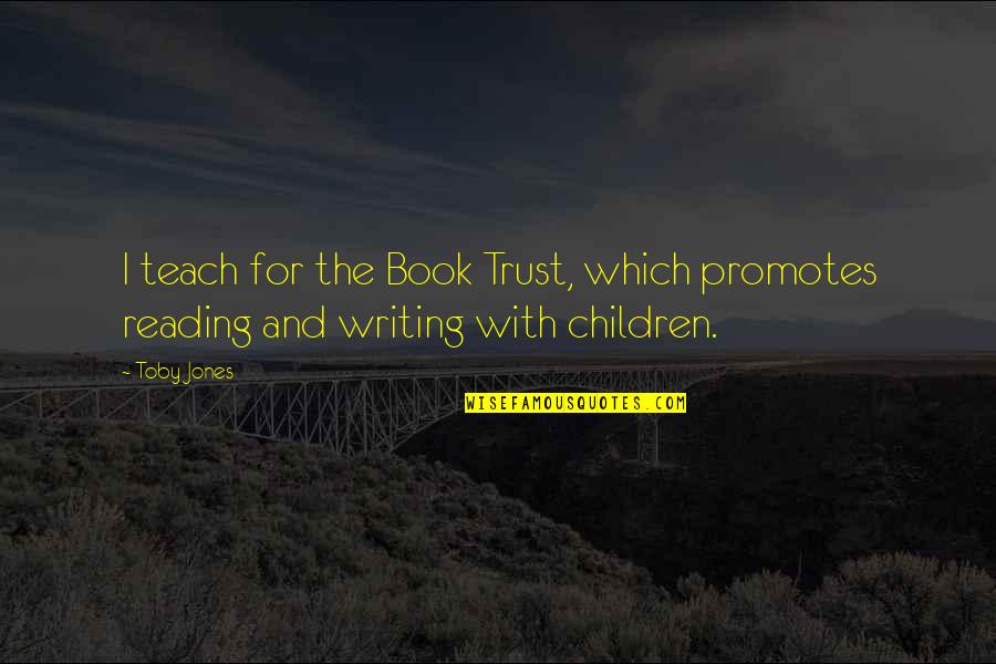 Randilyn Baca Quotes By Toby Jones: I teach for the Book Trust, which promotes