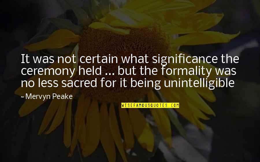Randma Quotes By Mervyn Peake: It was not certain what significance the ceremony Randma Quotes By Mervyn Peake: It was not certain what significance the ceremony