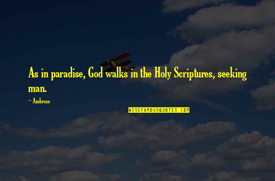 Random Clicks Quotes By Ambrose: As in paradise, God walks in the Holy