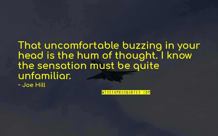 Random Hookups Quotes By Joe Hill: That uncomfortable buzzing in your head is the
