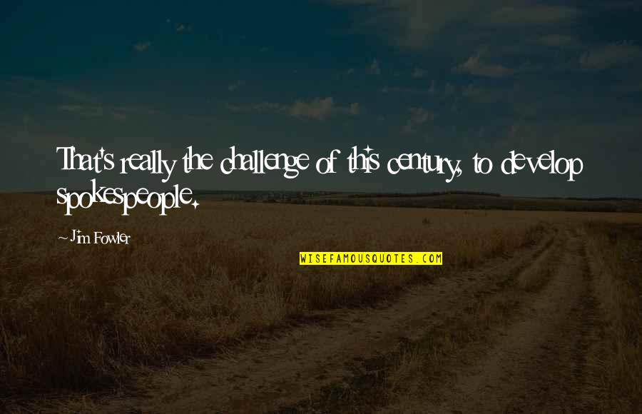 Random Moments In Life Quotes By Jim Fowler: That's really the challenge of this century, to